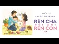 [Sách Nói] Rèn Cha Rồi Mới Rèn Con - Tập 1 - Chương 1 | Laura Markham