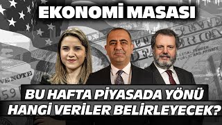 Bu Hafta Piyasada Yönü Ne Belirleyecek? | Ekonomi Masası