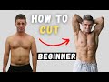 How to Cut for BEGINNER'S (Nutrition, Training)