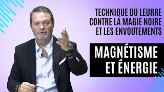 Magnétisme et énergie : Technique du leurre contre la magie noire et les envoutements