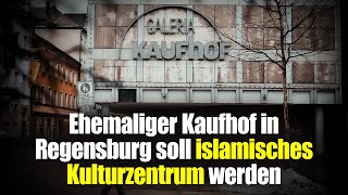 Ehemaliger Kaufhof in Regensburg soll islamisches Kulturzentrum werden #NIUS