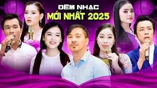 ĐÊM NHẠC MỚI NHẤT 2025 - Đêm Nhạc Được Yêu Thích Nhất Năm Hội Tụ Nhiều Ca Sĩ | Nhân Chứng