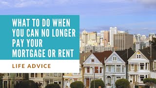 What To Do When You Can No Longer Pay Your Mortgage