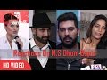 Reactions On M S Dhoni The Untold Story Yuvraj Singh Irfan Pathan Poonam Pandey Sonakshi Sinha