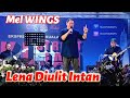 🔥LENA DIULIT INTAN - Suara MEL (WINGS )Tetap Maintan Seperti Dulu..❗Walaupun  Baru Sembuh Dr  Strok.