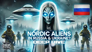 Nordic Alien Encounters in Russia \u0026 Ukraine: Hidden Contact with Extraterrestrials? Deep Dive