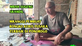 MBAH SUGENG SRANDIL PEMBUAT RONGKO KERIS TERBAIK Di Ponorogo Berharap Ada Murid Yang Meneruskan