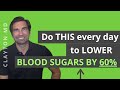 Do THIS every day to LOWER YOUR BLOOD SUGARS by 60%