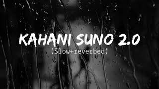 Kahani Suno 2.0 - Kaifi Khali - [slow+reverbed] - lyrics