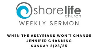 Sunday Feb 23rd, 2025 | When the Assyrians won't Change | Jennifer Channing