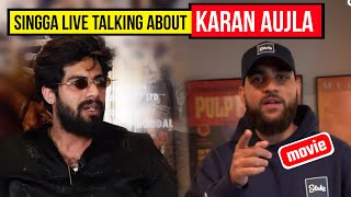 Karan Aujla Movie 🔥 Singga Live Talking About Karan Aujla In His Interview