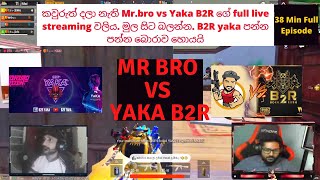 Mr Bro vs Yaka B2R newest  Fight 38min full video