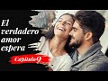 El verdadero amor espera.  Capitulo 9