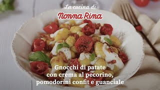 Gnocchi di patate Nonna Rina con crema al pecorino, pomodorini confit e guanciale.