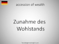 How to say accession of wealth in German?