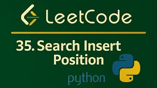 Leetcode 35 - Search Insert Position - Python Solution