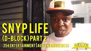 Snyp Life (D-Block) Part 2 - 354 Entertainment | Autism Awareness