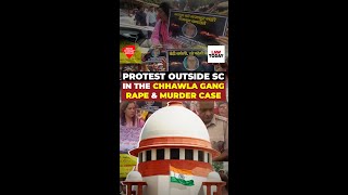 Protest outside Supreme Court in the Chhawla Gang Rape \u0026 Murder Case | Law Today