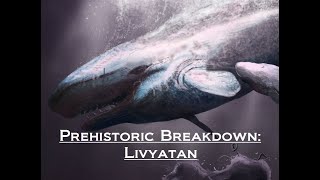 Prehistoric Breakdown: Livyatan