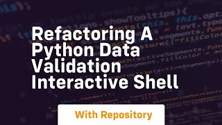refactoring a python data validation interactive shell