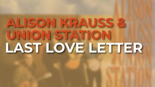 Alison Krauss & Union Station - Last Love Letter (Official Audio)