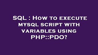 SQL : How to execute mysql script with variables using PHP::PDO?