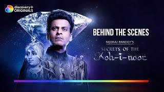 Behind the Making of the Series | Secrets of the Kohinoor | Manoj Bajpayee | discovery+