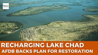 AfDB Supports Major Plan to Restore Lake Chad