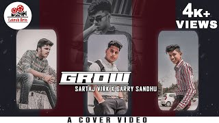 Grow | Sartaj Virk x Garry Sandhu | Cover Video | Latesh Arts