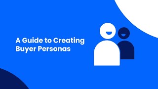 A Guide to Creating Buyer Personas