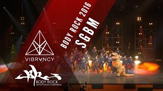 SGBM | Body Rock 2016 [@VIBRVNCY 4K] @sgbmsd #bodyrock2016