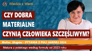 Czy dobra materialne czynią człowieka szczęśliwym?  Pytania na maturę ustną z polskiego.