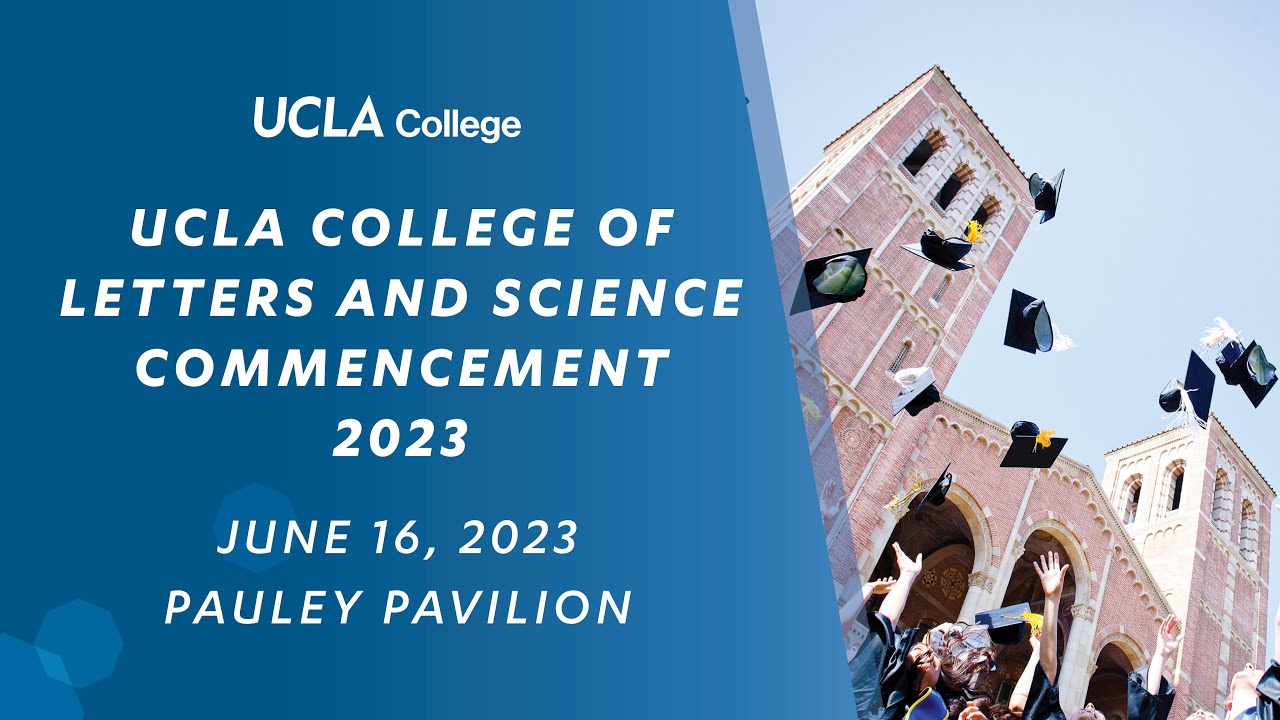 2023 UCLA College Commencement Ceremony – 11:00 A.m. – Pauley Pavilion ...