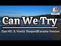 Can We Try-Dan Hill & Vonda Shepard|Karaoke Version