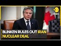 'No nuclear deal on table with Iran', says US State Secy Antony Blinken | Latest English News | WION