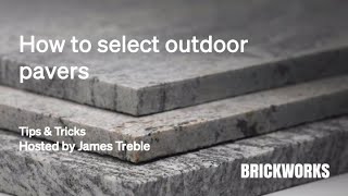 Tips & Tricks | How to select outdoor pavers