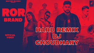 Rorbrand New Song Remix By DJ Choudhary Bro AG Naveen Sirsal Vishal Jood New Song 2022