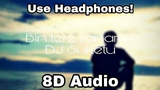 Bin Tere Sanam - DJ Suketu | 8D Audio