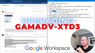 Upgrading GAMADV-XTD3? macOS, Linux, Cloud Shell and Windows...easily!