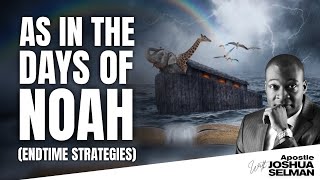 AS IN THE DAYS OF NOAH(End-Time Strategies) || Southeast Apostolic Invasion || Apostle Joshua Selman