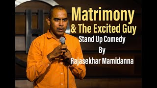 Matrimony & The Excited Guy | Stand Up Comedy By Rajasekhar Mamidanna