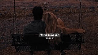 Dard Dilo Ke (Slowed+Reverb) Mohammad Irfan | îsaac x