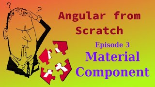 Angular from Scratch part 3: Material Component