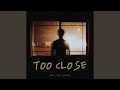 Too Close (feat. sorrow bringer)