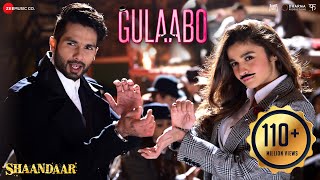 Gulaabo - Full Video| Shaandaar | Alia Bhatt & Shahid Kapoor | Vishal Dadlani | Amit Trivedi