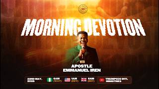MORNING DEVOTION WITH APOSTLE EMMANUEL IREN | 22ND MAY 2026