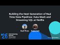 Building the Next Generation of Real Time Data Pipelines: Data Mesh and Streaming SQL at Netflix