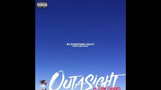 Outasight  (Feat. Cook Classics)  Do Something Crazy w/lyrics
