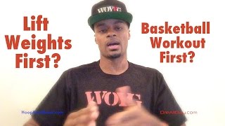 Should I Lift Weights Before Or After Basketball Training? | Dre Baldwin