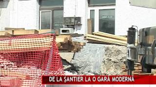 DE LA ŞANTIER LA O GARĂ MODERNĂ